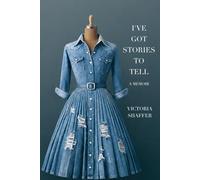 I've Got Stories To Tell: A Memoir