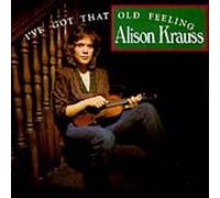 I've Got That Old Feeling by Krauss, Alison (1991) Audio CD