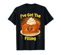 Ive Got The Filling Pumpkin Pie Día de Acción de Gracias Divertido Día Festivo Camiseta