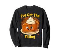Ive Got The Filling Pumpkin Pie Día de Acción de Gracias Divertido Día Festivo Sudadera