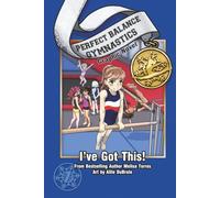 I've Got This! Graphic Novel (Perfect Balance Gymnastics Series)