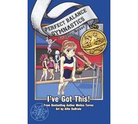 I've Got This! Graphic Novel (Perfect Balance Gymnastics Series)