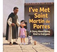"I've Met Saint Martin de Porres": A Story About Being Kind to Everyone (I've Met the Saints)