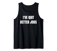 I've Quit Better Jobs Than This Funny Working Person tee Camiseta sin Mangas