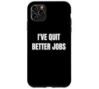 I've Quit Better Jobs Than This Funny Working Person tee Carcasa para iPhone 11 Pro MAX