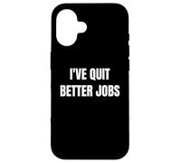 I've Quit Better Jobs Than This Funny Working Person tee Carcasa para iPhone 16