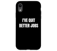 I've Quit Better Jobs Than This Funny Working Person tee Carcasa para iPhone XR