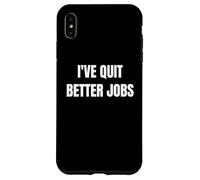 I've Quit Better Jobs Than This Funny Working Person tee Carcasa para iPhone XS MAX