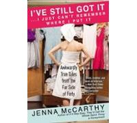 Ive Still Got It...i Just Cant Remember Where I Put It (ebook)