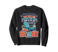 I've Talked The Talk and Walked The Walk Now I'm Gonna Sit Sudadera