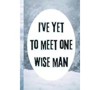 I've Yet To Meet One Wise Man: 6x9 Funny Christmas Snow Notebook, 120 Pages