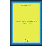 Iveonte contro il mostro Zikul e contro i Tros (Storie Indimenticabili)