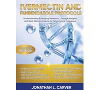 IVERMECTIN AND FENBENDAZOLE PROTOCOLS: Understanding emerging research, dosage insights and real-world contexts for patients and caregivers