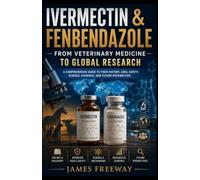IVERMECTIN & FENBENDAZOLE: From Veterinary Medicine to Global Research