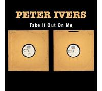 Ivers, Peter - Take It Out on Me
