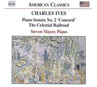 Ives, C. – Concord Sonata: Piano Sonata No. 2 / The Celestial Railroad
