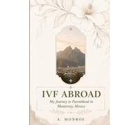 IVF ABROAD: My journey to parenthood in Monterrey, Mexico