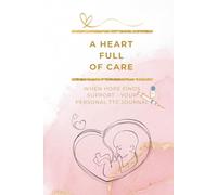 IVF&Fertility Treatment Journal: A Heart Full of Care - Guided TTC Planner for IUI, IVF, ICSI & Hormone Cycles with Mindful Prompts & Medical ... Herz voll … - Die Kinderwunsch-Tagebuchreihe)