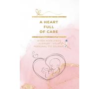 IVF&Fertility Treatment Journal: AHeartFullofCare - Guided TTC Planner for IUI, IVF, ICSI & Hormone Cycles with Mindful Prompts & Medical Trackers: ... Herz voll … - Die Kinderwunsch-Tagebuchreihe)