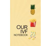 IVF Notebook: With Images Of Fries And Pineapples, Which Are Believed To Bring Good Luck In A Successful Transfer