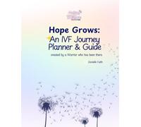 IVF Planner and Guide: Everything you need to help you get through In Vitro Fertilization from start to finish, FAQs, How it works, what happens next, ... pages, and more ways to stay on track