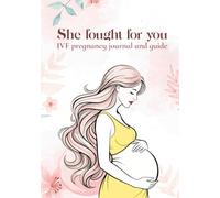 IVF Pregnancy Journal: From waiting to wonder: Documenting your IVF pregnancy journey to motherhood, Pregnancy memory book, Mom to be gift
