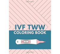 IVF TWW Coloring Book: 14 IVF inspired designs to help you relax and pass the time during your two week wait