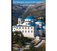 Iviron Monastery: The Georgian Jewel of Mount Athos
