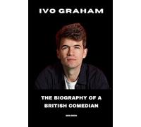 Ivo Graham: The Biography of a British Comedian