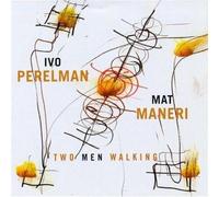 Ivo Perelman / Mat Maneri - Two Men Walking