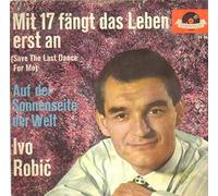 Ivo Robić - Mit 17 Fängt Das Leben Erst An (Save The Last Dance For Me)