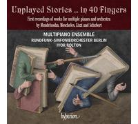 Unplayed Stories… in 40 Fingers/Musique pour Pianos Orchestre