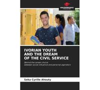 IVORIAN YOUTH AND THE DREAM OF THE CIVIL SERVICE: Behind the career choicebetween social influence and personal aspiration