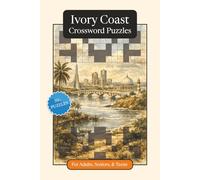 Ivory Coast Crossword Puzzles: Crossword Puzzles with Easy to Read Print about Ivory Coast, Culture, History and More | 6x9 inches, 120 pages | 50+ ... (World Countries Crossword Puzzles)