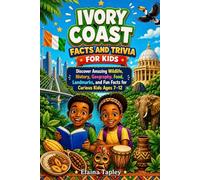 Ivory Coast Facts and Trivia for Kids: Discover Amazing Wildlife, History, Geography, Food, Landmarks, and Fun Facts for Curious Kids Ages 7-12