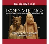 Ivory Vikings: The Mystery of the Most Famous Chessmen in the World and the Woman Who Made Them
