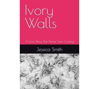 Ivory Walls: A Love Story She Never Saw Coming