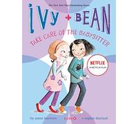Ivy and Bean Take Care of the Babysitter: Book 4: 04 (Ivy & Bean)
