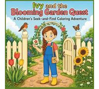 Ivy and the Blooming Garden Quest: A Story-Connected S nd-Find Coloring Adventure with Hidden Objects, Garden Puzzles and Nature Activities for Kids Ages 5-8 (S nd-Find Adventures)