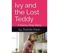 Ivy and the Lost Teddy: A Nanny Shay Story