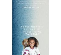 Ivy and Truffle: The Power of Teamwork: Coach Rodney's Blueprint
