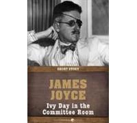 Ivy Day In The Committee Room (ebook)