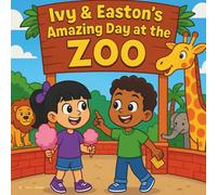 Ivy & Easton’s Amazing Day at the Zoo: Children's Storybook| Animals| An Exciting Adventure Through Animals, Exhibits, and Underwater Wonders| ZOO| ... 30 Pages| Size 8.5 x 8.5 (Childrens Books)