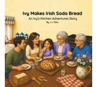 Ivy Makes Irish Soda Bread: An Ivy's Kitchen Adventures Story