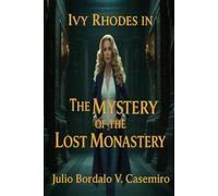 Ivy Rhodes in: The Mystery of the Lost Monastery: 2 (The Adventures of Ivy Rhodes)
