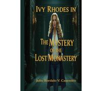 Ivy Rhodes in: The Mystery of the Lost Monastery (The Adventures of Ivy Rhodes)
