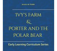 Ivy's Farm and Porter & the Polar Bear: 2-in-1 Storybook (Bows Early Learning Academy (Curriculum Series))