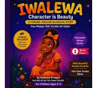 IWALEWA: A Child with Good Character: An English-Yorùbá Bilingual Story About Kindness and African Values (THE IWALEWA SERIES)