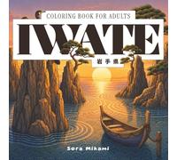 Iwate Coloring Book: 40 Japanese Prefecture Designs for Adults | Sanriku Coast, Nanbu Ironware & Hiraizumi Temples for Mindful Coloring (Prefectures of Japan)