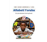 Ìwé Akun àwòrán L'ọda Alifabẹti Yooba: Yoruba Alphabet Coloring Book